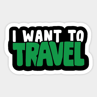 I Want To Travel Work Save Travel Repeat For Travel Lover Sticker